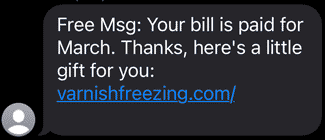 Scam phone text that reads: Free Msg: Your bill is paid for March. Thanks, here's a little gift for you.