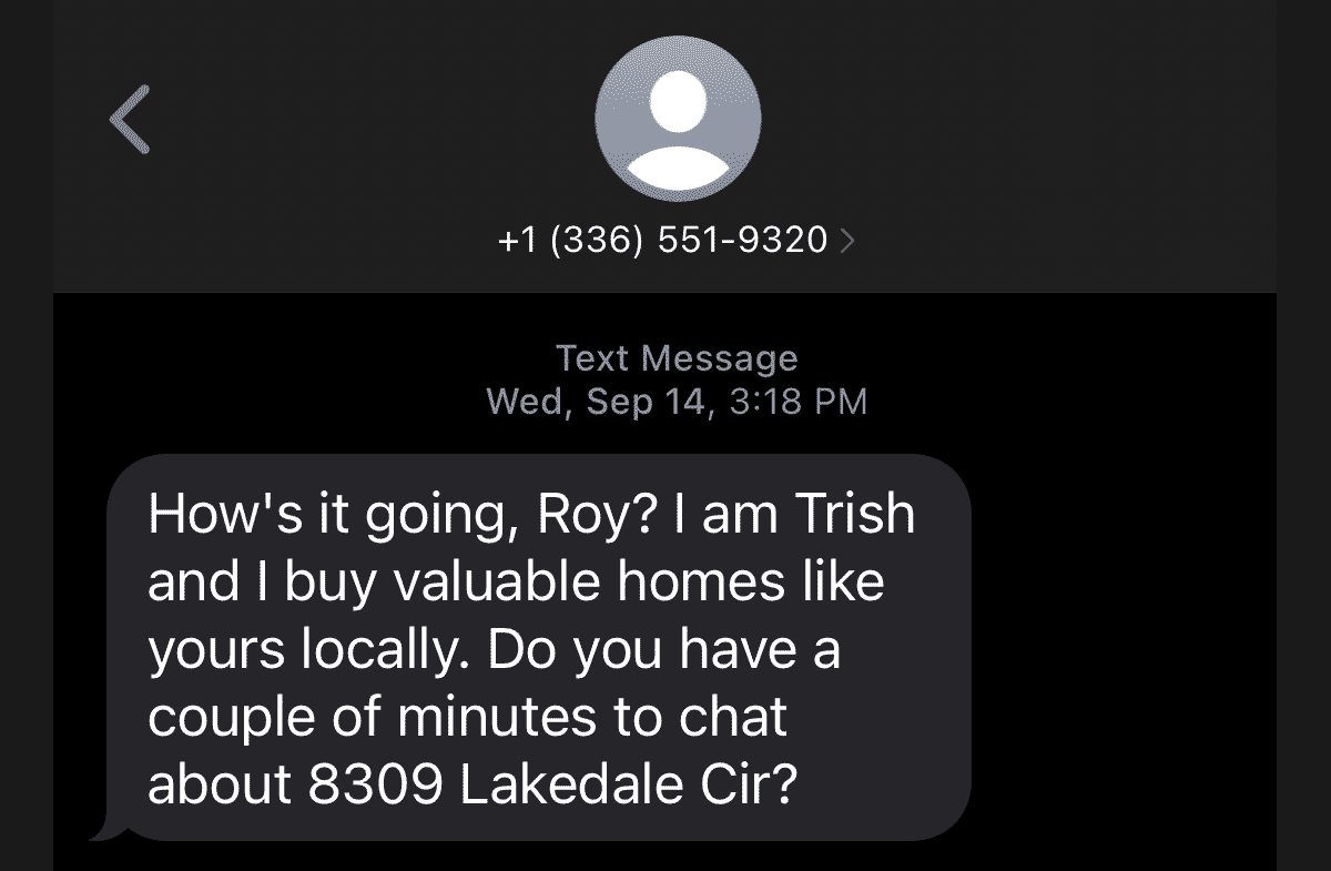 Screenshot of a scam text message that says 'How's it going, Roy? I am Trish and I buy valuable homes like yours locally. Do you have a couple of minutes to chat about 8309 Lakedale Cir?'